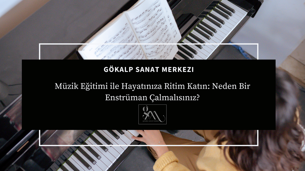 Müzik Eğitimi ile Hayatınıza Ritim Katın: Neden Bir Enstrüman Çalmalısınız?