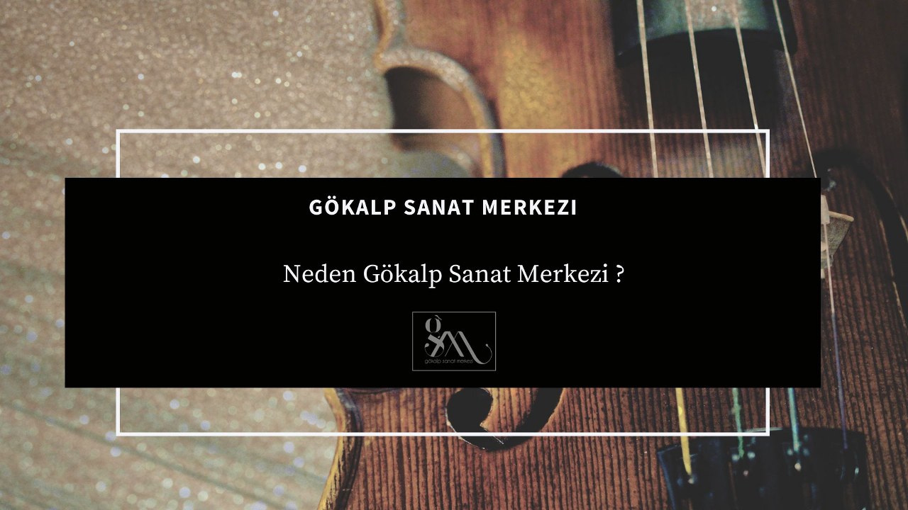 Neden Gökalp Sanat Merkezi ?