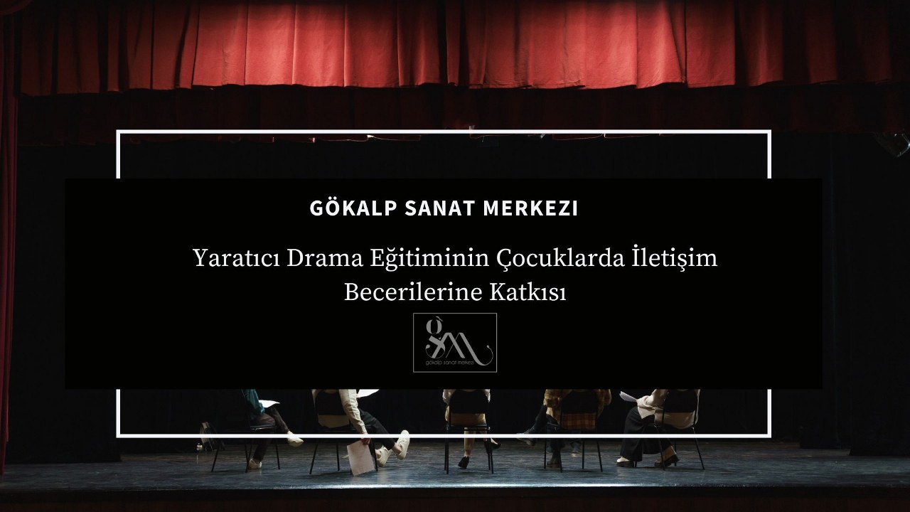 Yaratıcı Drama Eğitiminin Çocuklarda İletişim Becerilerine Katkısı